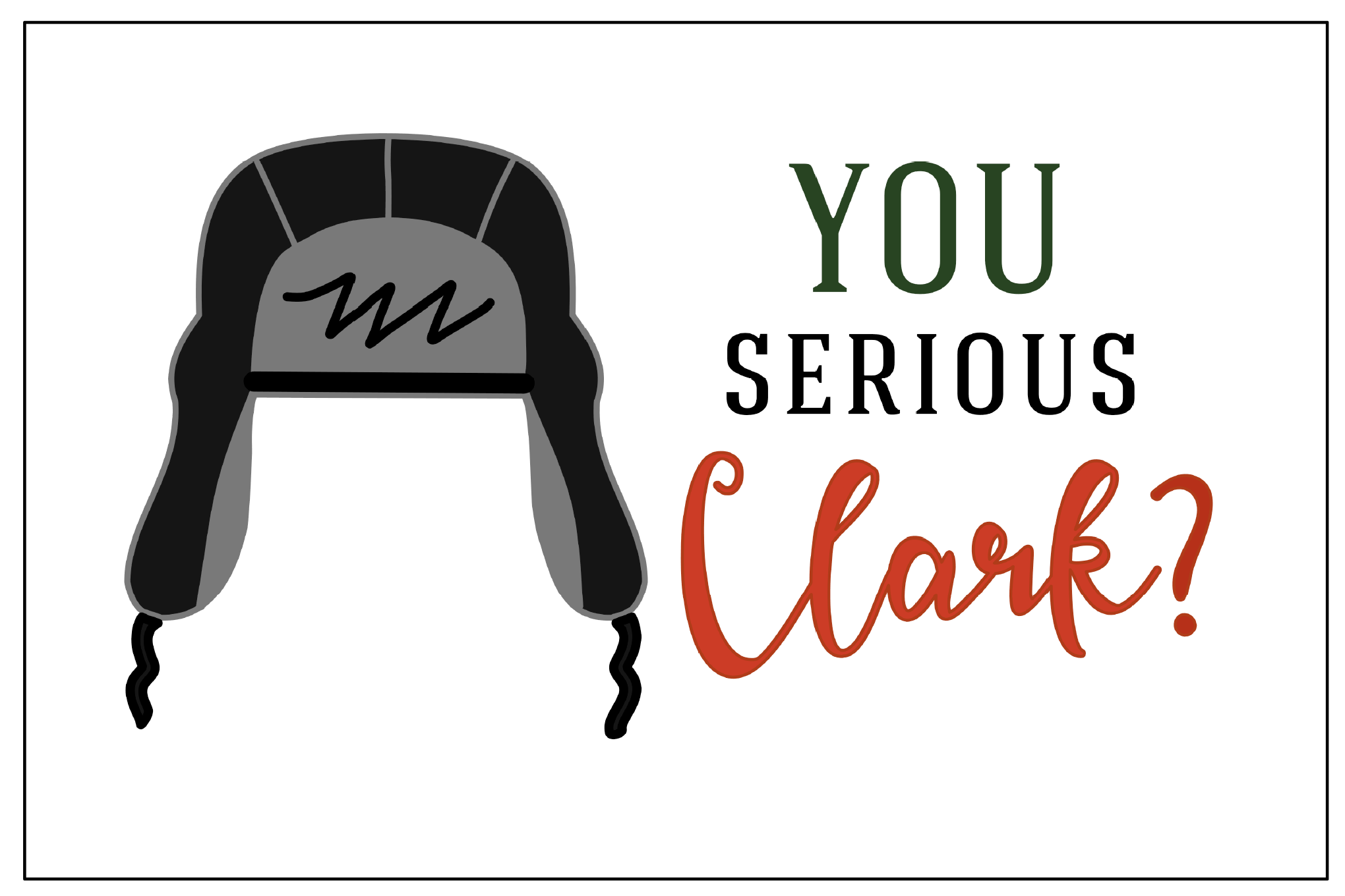 Christmas Vacation Party Printable Signs - You Serious Clark