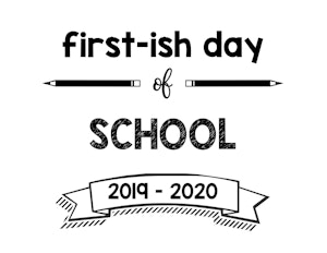 thumbnail of First Day of Firstish Day of School 2019 – 2020
