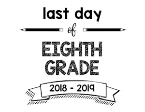 thumbnail of Last Day of Eighth Grade 2018 – 2019