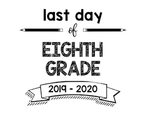 thumbnail of Last Day of Eighth Grade 2019 – 2020