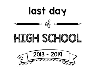 thumbnail of Last Day of High School 2018 – 2019