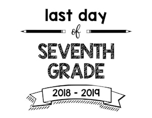 thumbnail of Last Day of Seventh Grade 2018 – 2019