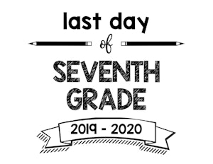 thumbnail of Last Day of Seventh Grade 2019 – 2020