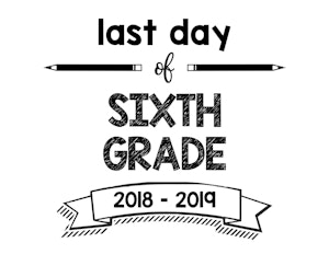thumbnail of Last Day of Sixth Grade 2018 – 2019