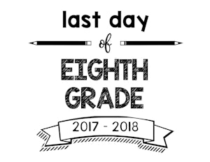 thumbnail of last day of Eighth Grade 2017-2018