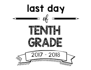 thumbnail of last day of tenth grade 2017-2018