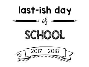 thumbnail of last-ish day of school 2017-2018