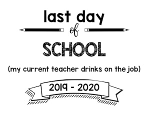 thumbnail of last day of school my current teacher drinks on the job