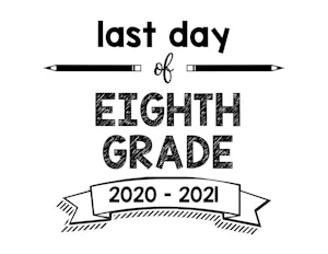 thumbnail of Last Day of Eighth Grade 2020 – 2021