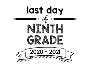 thumbnail of Last Day of Ninth Grade 2020 – 2021