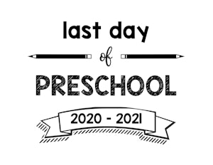 thumbnail of Last Day of Preschool 2020 – 2021