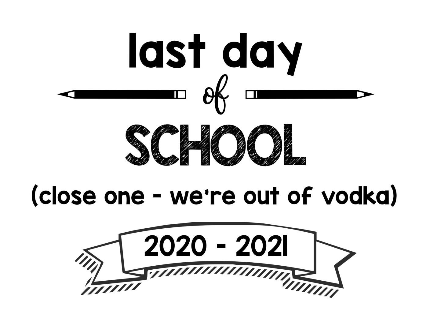 thumbnail of last day of school close one out of vodka 20-21