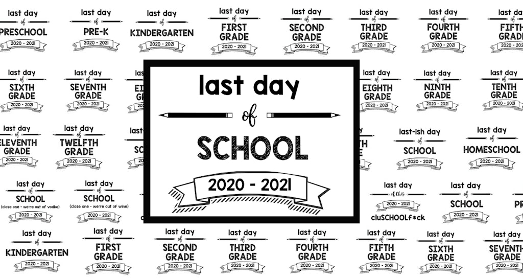 Last Day Of School Signs 2020 – 2021