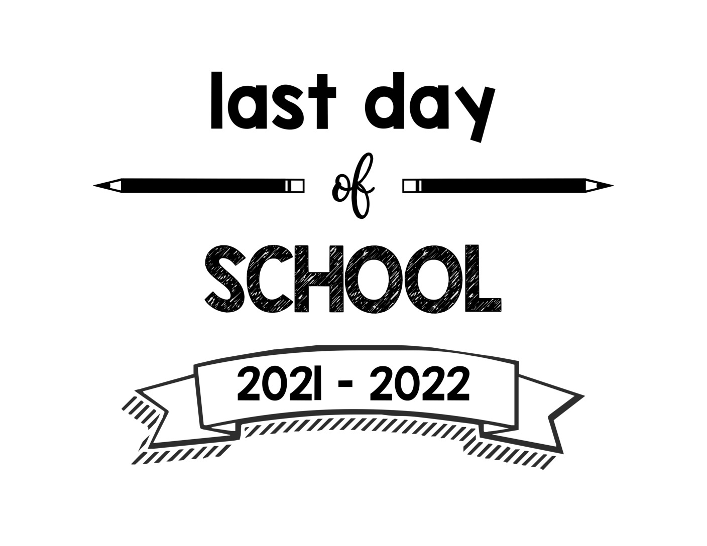 last Day of School sign 2021 – 2022