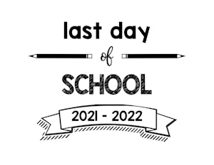 last Day of School sign 2021 – 2022