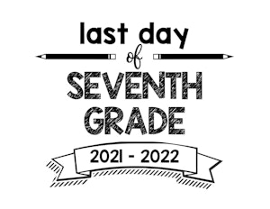 thumbnail of last Day of Seventh Grade 2021 – 2022