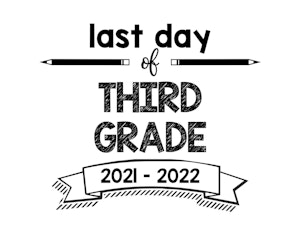 thumbnail of last Day of Third Grade 2021 – 2022