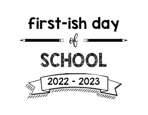 thumbnail of Firstish Day of School 2022 – 2023