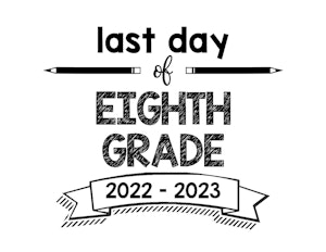 thumbnail of last day 8th grade 22-23